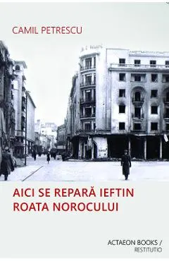 Coperta cărții Aici se repara ieftin roata norocului