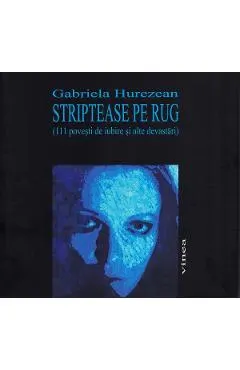 Coperta cărții Striptease pe rug (111 povesti de iubire si alte devastari)