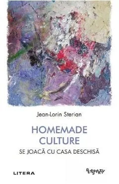Coperta cărții Homemade Culture. Se joaca cu casa deschisa - Jean-Lorin Sterian
