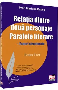 Coperta cărții Relatia dintre doua personaje. Paralele literare. Liceu