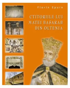 Coperta cărții Ctitoriile lui Matei Basarab din Oltenia