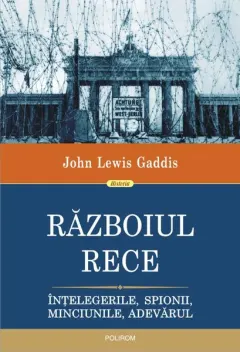 Coperta cărții Războiul Rece. Înțelegerile, spionii, minciunile, adevărul