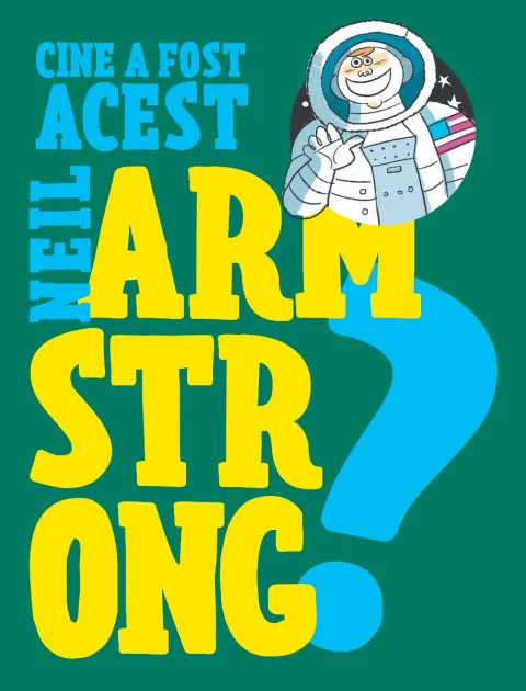 Coperta cărții Cine a fost acest... Neil Armstrong