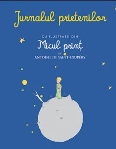Coperta cărții Jurnalul prietenilor cu ilustrații din Micul prinț de Antoine de Saint-Exupery