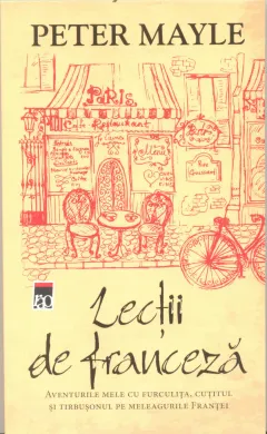 Coperta cărții Lecții de franceză. Aventurile mele cu furculița, cuțitul și tirbușonul pe meleagurile Franței