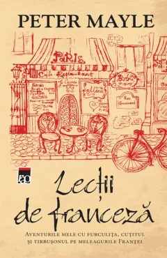 Coperta cărții Lecții de franceză. Aventurile mele cu furculița, cuțitul și tirbușonul pe meleagurile Franței