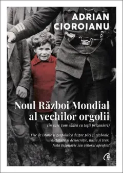 Coperta cărții Noul Război Mondial al vechilor orgolii (în care vom cădea cu toții prizonieri)