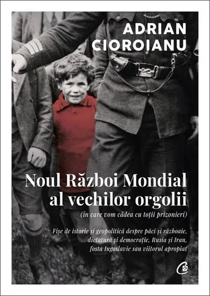 Coperta cărții Noul Război Mondial al vechilor orgolii (în care vom cădea cu toții prizonieri)