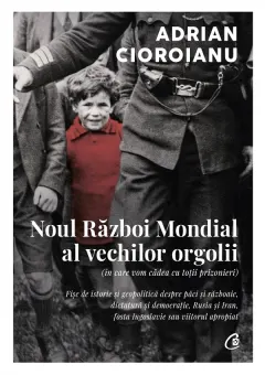 Coperta cărții Noul Război Mondial al vechilor orgolii (în care vom cădea cu toții prizonieri)