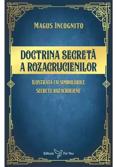 Coperta cărții Doctrina secreta a rozicrucienilor - Magus Incognito