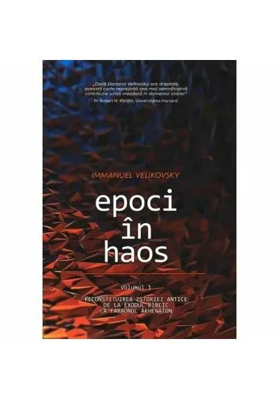 Coperta cărții Epoci in Haos - volumul 1: Reconstituirea istoriei antice de la Exodul biblic la faraonul Akhenaton