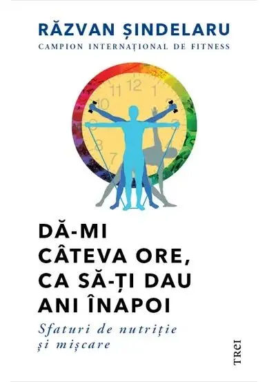 Coperta cărții Da-mi cateva ore, ca sa-ti dau ani inapoi