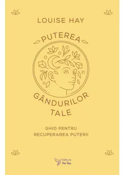 Coperta cărții Puterea gandurilor tale - Louise Hay