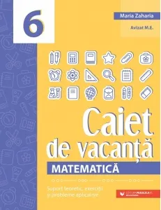 Coperta cărții Matematica. Caiet de vacanta. Suport teoretic, exercitii si probleme aplicative. Clasa a VI-a