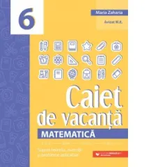 Coperta cărții Matematica. Caiet de vacanta. Suport teoretic, exercitii si probleme aplicative. Clasa a VI-a