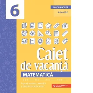 Coperta cărții Matematica. Caiet de vacanta. Suport teoretic, exercitii si probleme aplicative. Clasa a VI-a