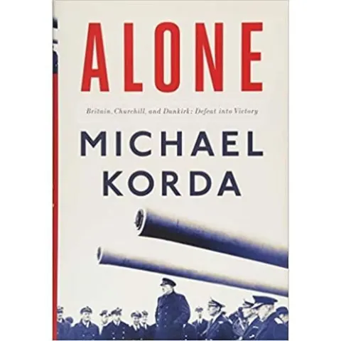 Coperta cărții Alone: Britain, Churchill, and Dunkirk: Defeat Into Victory