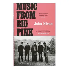 Coperta cărții Music from Big Pink, John Niven
