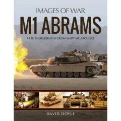 Coperta cărții M1 Abrams: Rare Photographs from Wartime Archives (Images of(...)