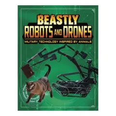 Coperta cărții Beastly Robots And Drones: Military Technology Inspired By Animals (Beasts And The Battlefield)