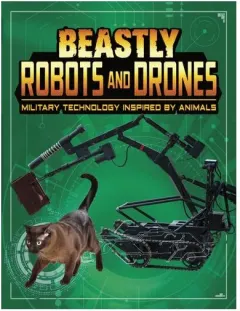 Coperta cărții Beastly Robots And Drones: Military Technology Inspired By Animals (Beasts And The Battlefield)