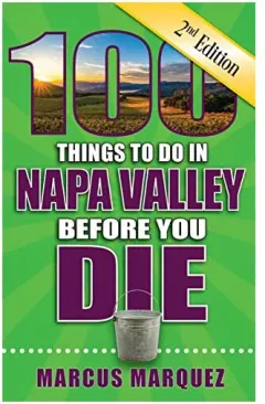 Coperta cărții 100 Things to Do in Napa Valley Before You Die, Second Edition