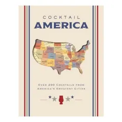 Coperta cărții Cocktail America Over 200 Cocktails from America's Greatest Cities