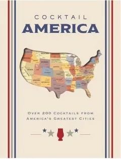 Coperta cărții Cocktail America Over 200 Cocktails from America's Greatest Cities