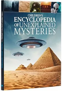 Coperta cărții Childrens Encyclopedia of Unexplained Mysteries, Stuart Webb