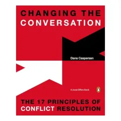 Coperta cărții Changing the conversation: The 17 principals of conflict resolution, Dana Caspersen