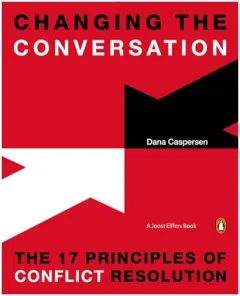 Coperta cărții Changing the conversation: The 17 principals of conflict resolution, Dana Caspersen