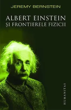 Coperta cărții Albert Einstein si frontierele fizicii