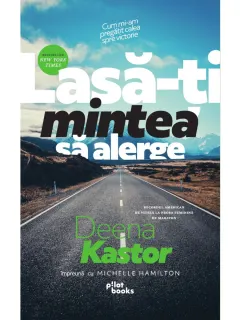 Coperta cărții Lasă-ți mintea să alerge. Cum mi-am pregătit calea spre victorie