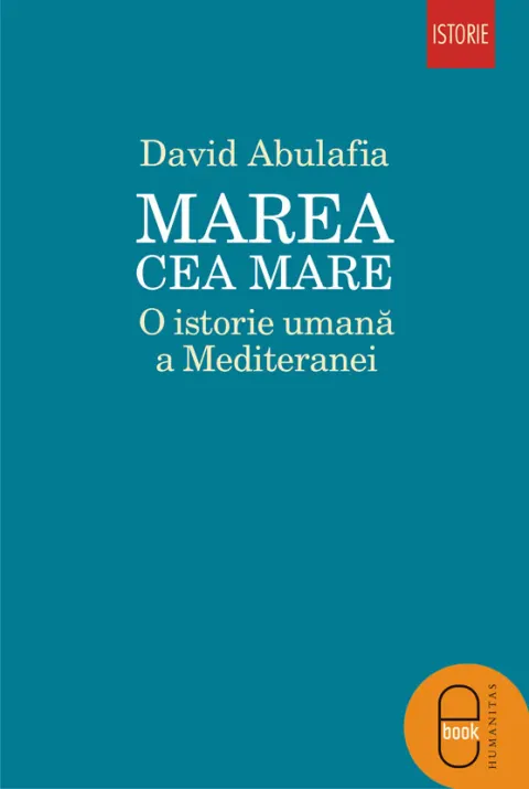 Coperta cărții Marea cea Mare. O istorie umana a Mediteranei (epub)
