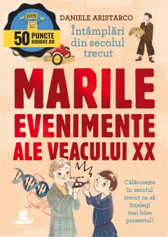 Coperta cărții Intamplari din secolul trecut. Marile evenimente ale secolului XX