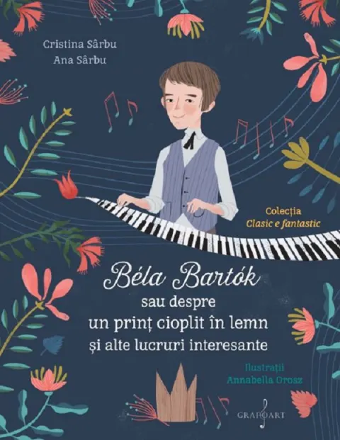 Coperta cărții Bela Bartok sau despre un prinț cioplit în lemn și alte lucruri interesante