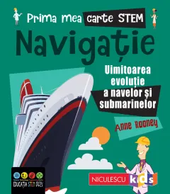 Coperta cărții Prima mea carte STEM: NAVIGAȚIE. Uluitoarea evoluție a navelor și submarinelor