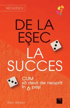 Coperta cărții De la EȘEC la SUCCES. Cum să devii de neoprit în 6 pași