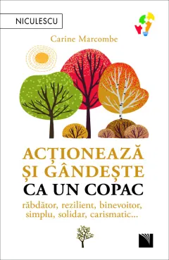 Coperta cărții Acționează și gândește ca un copac. Răbdător, rezilient, binevoitor, simplu, solidar, carismatic...