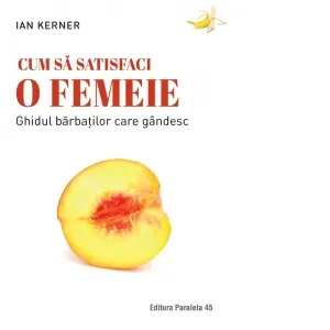 Coperta cărții Cum sa satisfaci o femeie. Ghidul barbatilor care gandesc