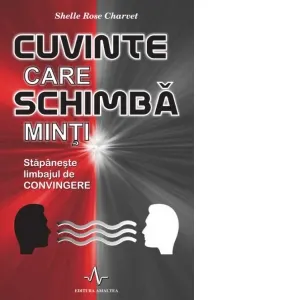 Coperta cărții Cuvinte care schimba minti. Stapaneste limbajul de convingere