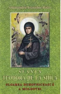 Coperta cărții Sfanta Teodora de la Sihla - floarea duhovniceasca a Moldovei