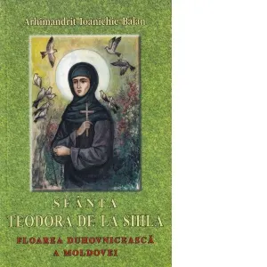 Coperta cărții Sfanta Teodora de la Sihla - floarea duhovniceasca a Moldovei