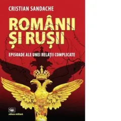 Coperta cărții Romanii si rusii. Episoade ale unei relatii complicate