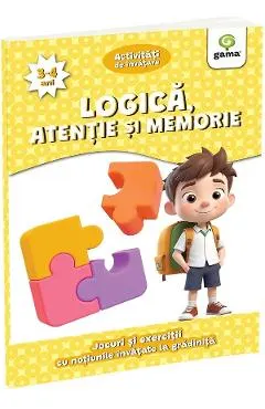 Coperta cărții Logica, atentie si memorie 3-4 ani. Activitati de invatare. Jocuri si exercitii cu notiunile invatate la gradinita