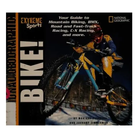 Coperta cărții Bike! your guide to mountain biking, BMX, road and fast-track racing, C-X racing and more