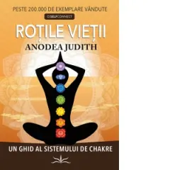 Coperta cărții Rotile Vietii. Un ghid al sistemului de chakre