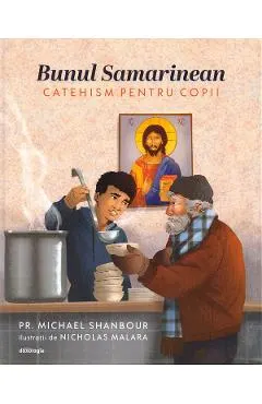 Coperta cărții Bunul Samarinean. Catehism pentru copii - Michael Shanbour