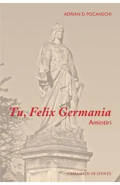 Coperta cărții Tu, Felix Germania. Amintiri