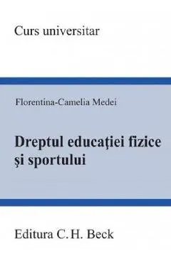 Coperta cărții Dreptul educatiei fizice si sportului - Florentina-Camelia Medei